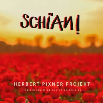 Herbert Pixner Projekt: Schian!