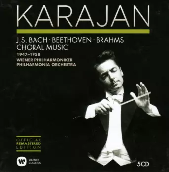 Herbert von Karajan: J.S. Bach, Beethoven, Brahms: Choral Music 1947-1958