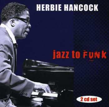 2CD Herbie Hancock: Jazz To Funk