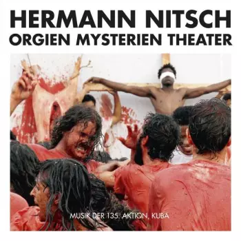 Hermann Nitsch: Orgien Mysterien Theater - Musik der 135. Aktion, Kuba