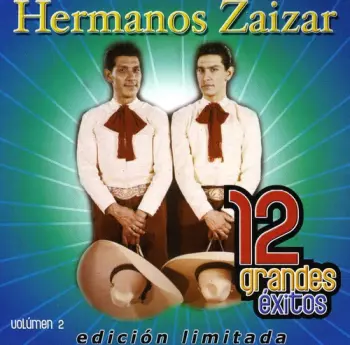 Hermanos Zaizar: 12 Grandes Éxitos Volumen 2