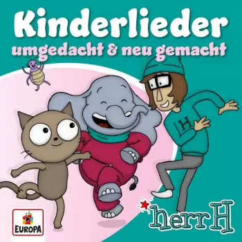 herrH: Kinderlieder: Umgedacht & Neu Gemacht