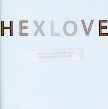 Album Hexlove: Your Love Of Music Will Be An Important Part Of Your Life