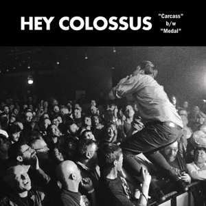 Album Hey Colossus: Carcass b/w Medal