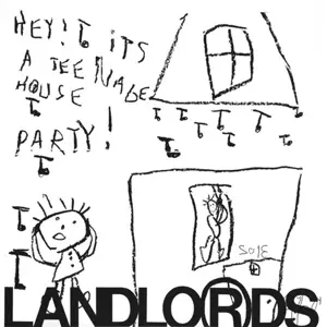 The Landlords: Hey! It's A Teenage House Party!