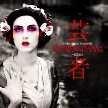 Album Hideo Osaka Ensemble: Traditional Music Of The Japanese Geisha
