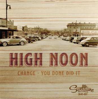 Album High Noon: Change / You Done Did It