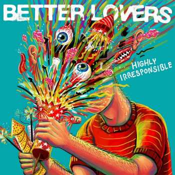 LP Better Lovers: Highly Irresponsible