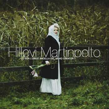 Album Hillevi Martinpelto: Io Son L'Umile Ancella Del Genio Creator