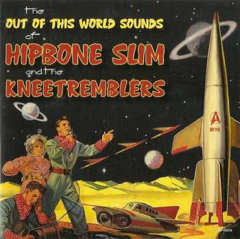CD Hipbone Slim And The Knee Tremblers: The Out Of This World Sounds Of Hipbone Slim And The Kneetremblers