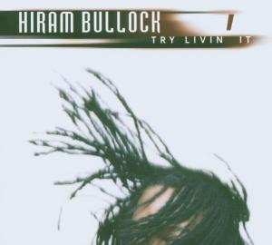 CD Hiram Bullock: Try Livin' It