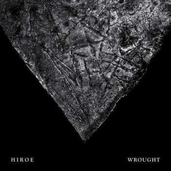 LP Hiroe: Wrought