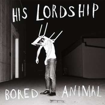 Album His Lordship: Bored Animal