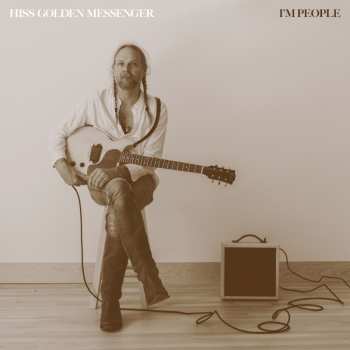LP Hiss Golden Messenger: I'm People