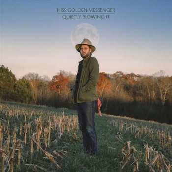 Album Hiss Golden Messenger: Quietly Blowing It
