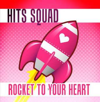 Album Hits Squad: Rocket To Your Heart