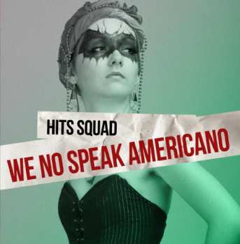 Album Hits Squad: We No Speak Americano