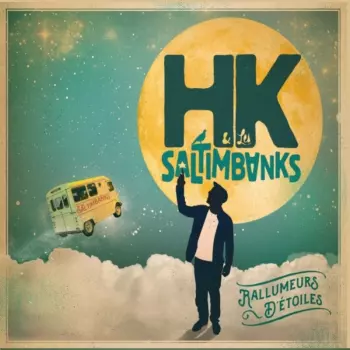 HK & Les Saltimbanks: Rallumeurs D'Etoiles