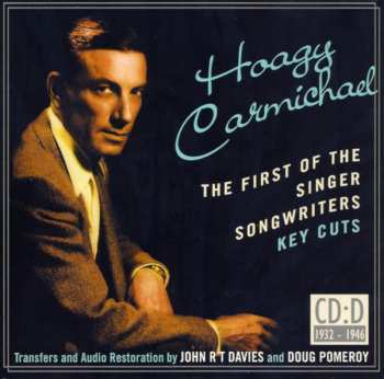 4CD Hoagy Carmichael: The First Of The Singer Songwriters (Key Cuts 1924-1946)
