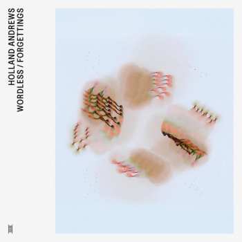 Album Holland Andrews: Wordless / Forgettings