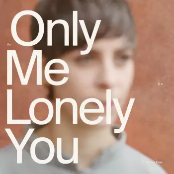 Holler My Dear: An Only Me Is A Lonely You