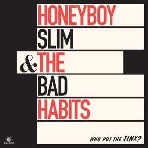 Album Honeyboy Slim & The Bad Habits: Who Put The Jinx? 