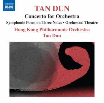 Album Tan Dun: Tan Dun - Concerto For Orchestra