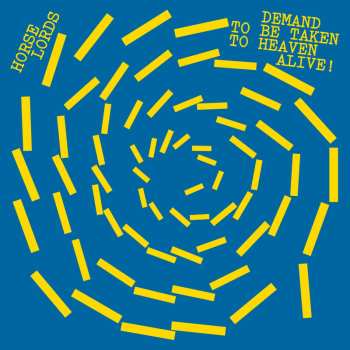 CD Horse Lords: Demand To Be Taken To Heaven Alive!