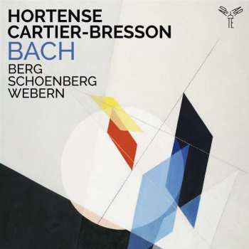 CD Hortense Cartier-Bresson: Bach, Berg Schoenberg, Webern