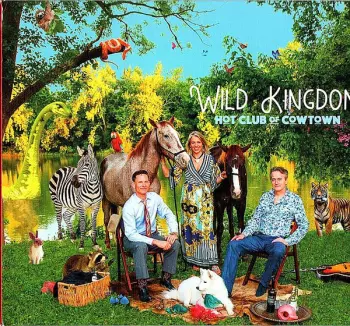 The Hot Club Of Cowtown: Wild Kingdom