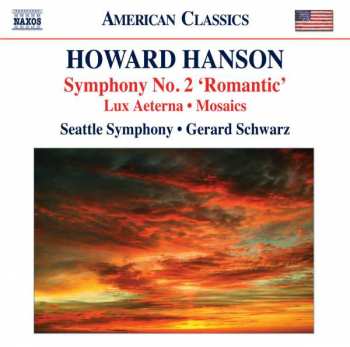 CD Howard Hanson: Symphony No. 2 'Romantic' • Lux Aeterna • Mosaics