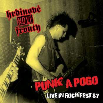 LP Hrdinové Nové Fronty: Punk A Pogo, Live In Rockfest 87