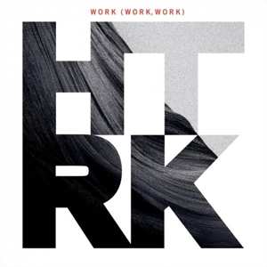 CD HTRK: Work (Work, Work)