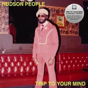 Hudson People: Trip To Your Mind (The Reworks)