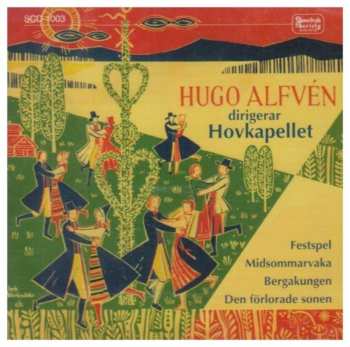 Album Hugo Alfvén: Hugo Alfvén Conducts Hugo Alfvén, Midsummer Vigil - The Mountain King - The Prodigal Son