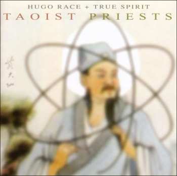 CD Hugo Race & True Spirit: Taoist Priests