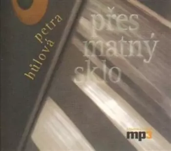 Hůlová: Přes matný sklo (MP3-CD)