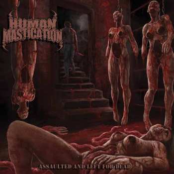 Album Human Mastication: Assaulted And Left For Dead