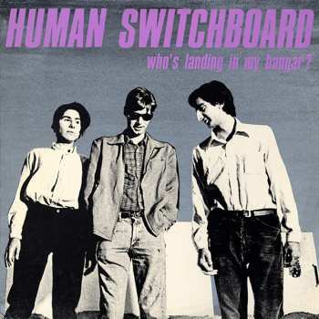 Album The Human Switchboard: Who's Landing In My Hangar?
