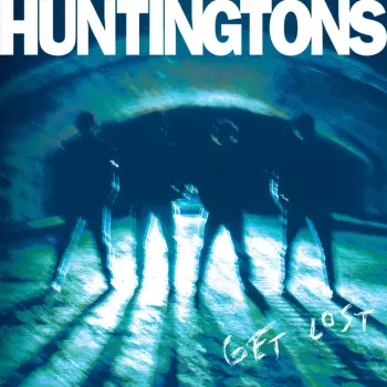 Huntingtons: Get Lost