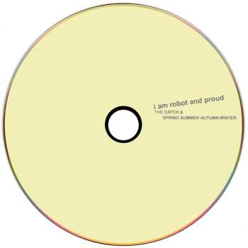 CD I Am Robot And Proud: The Catch & Spring Summer Autumn Winter