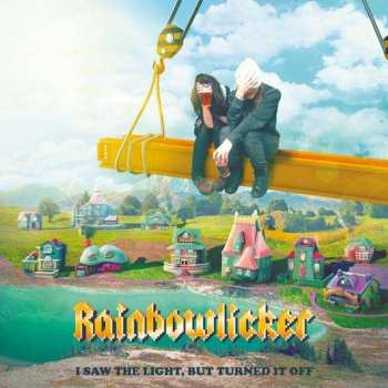 Album Rainbowlicker: I Saw The Light, But Turned It Off