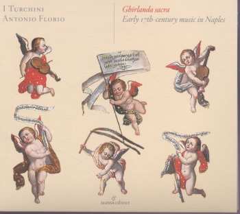 Album Antonio Florio: Ghirlanda Sacra - Early 17th-century Music In Naples 