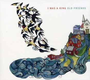 CD I Was A King: Old Friends