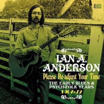 4CD/Dobozkészlet Ian A. Anderson: Please Re-Adjust Your Time (The Early Blues & Psych-Folk Years 1967-72)