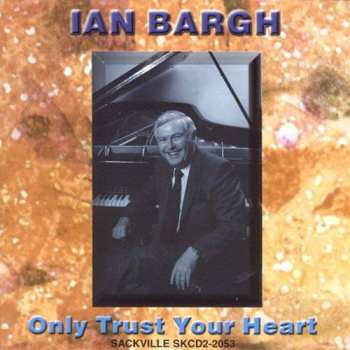 Album Ian Bargh: Only Trust Your Heart