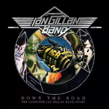 Down the Road: The Complete Ian Gillan Band Story