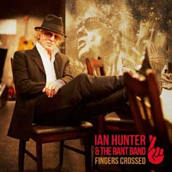 LP Ian Hunter & The Rant Band: Fingers Crossed