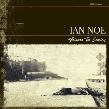 LP Ian Noe: Between The Country