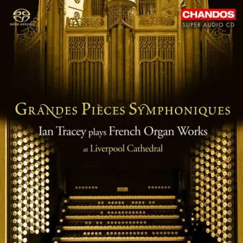 Ian Tracey: Grandes Pièces Symphoniques
